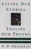Living Our Stories, Telling Our Truths: Autobiography and the Making of the African-American Intellectual Tradition