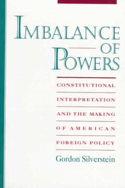 Imbalance of Powers: Constitutional Interpretation and the Making of American Foreign Policy cover