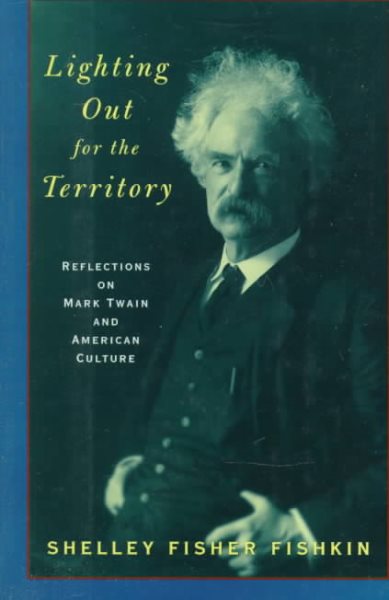 Lighting Out For the Territory: Reflections on Mark Twain and American Culture cover