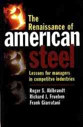 The Renaissance of American Steel: Lessons for Managers in Competitive Industries cover
