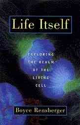 Life Itself: Exploring the Realm of the Living Cell