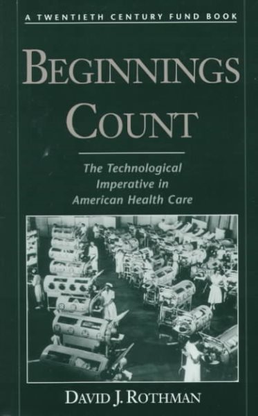 Beginnings Count: the Technological Imperative in American Health Care cover