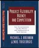 Project Flexibility, Agency, and Competition: New Developments in the Theory and Application of Real Options cover