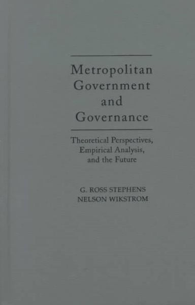 Metropolitan Government and Governance: Theoretical Perspectives, Empirical Analysis, and the Future cover