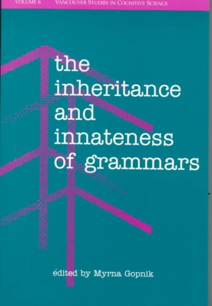 The Inheritance and Innateness of Grammars (Vancouver Studies in Cognitive Science , No 6)