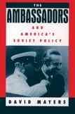 The Ambassadors and America's Soviet Policy cover