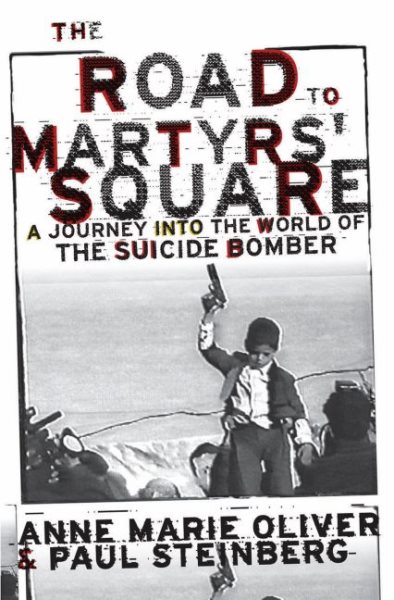 The Road to Martyrs' Square: A Journey into the World of the Suicide Bomber cover