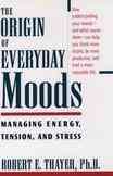 The Origin of Everyday Moods: Managing Energy, Tension, and Stress cover