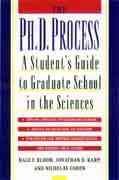 The Ph.D. Process: A Student's Guide to Graduate School in the Sciences cover