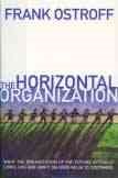 The Horizontal Organization : What the Organization of the Future Actually Looks Like and How it Delivers Value to Customers cover