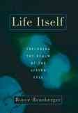 Life Itself: Exploring the Realm of the Living Cell cover