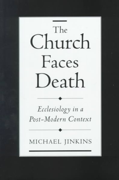 The Church Faces Death: Ecclesiology in a Post-Modern Context cover
