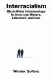 Interracialism : Black-White Intermarriage in American History, Literature, and Law cover