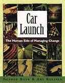 Car Launch: The Human Side of Managing Change (The Learning History Library) cover
