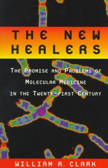 The New Healers: The Promise and Problems of Molecular Medicine in the Twenty-First Century cover