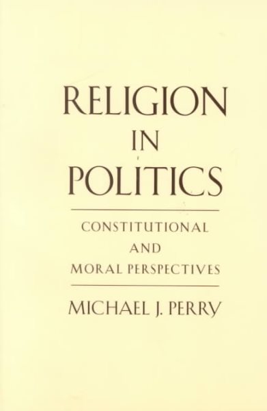 Religion in Politics: Constitutional and Moral Perspectives cover