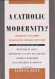 A Catholic Modernity?: Charles Taylor's Marianist Award Lecture, with responses by William M. Shea, Rosemary Luling Haughton, George Marsden, and Jean Bethke Elshtain cover