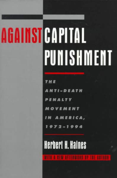 Against Capital Punishment: The Anti-Death Penalty Movement in America, 1972-1994 cover