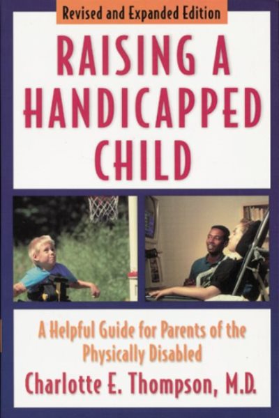 Raising a Handicapped Child: A Helpful Guide for Parents of the Physically Disabled cover