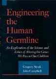 Engineering the Human Germline: An Exploration of the Science and Ethics of Altering the Genes We Pass to Our Children cover