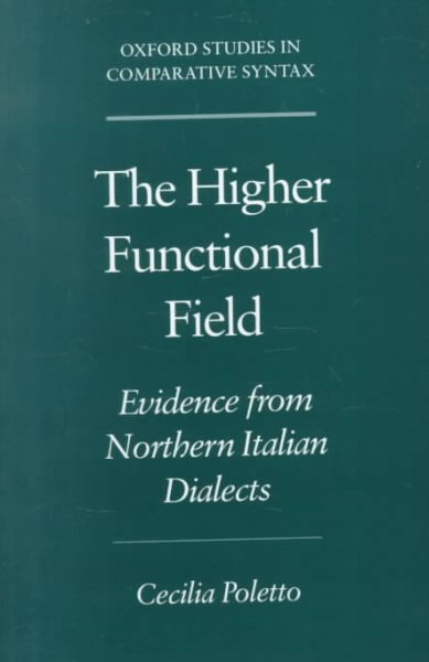 The Higher Functional Field : Evidence from Northern Italian Dialects  (Oxford Studies in Comparative Syntax) cover