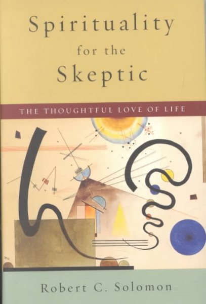 Spirituality for the Skeptic: The Thoughtful Love of Life cover