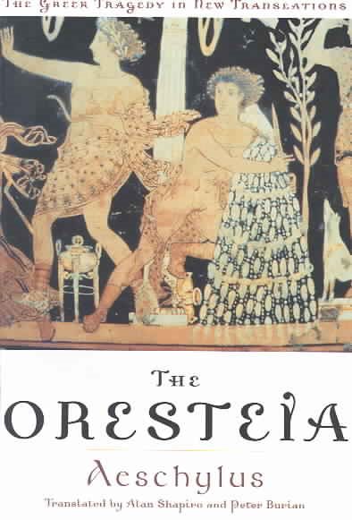The Oresteia (Greek Tragedy in New Translations) cover