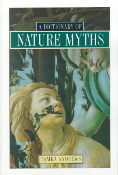 Dictionary of Nature Myths: Legends of the Earth, Sea, and Sky cover