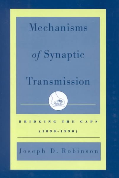 Mechanisms of Synaptic Transmission: Bridging the Gaps (1890-1990) cover