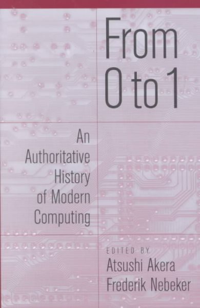From 0 to 1: An Authoritative History of Modern Computing cover