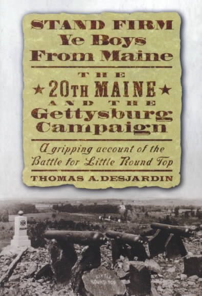 Stand Firm Ye Boys from Maine: The 20th Maine and the Gettysburg Campaign cover