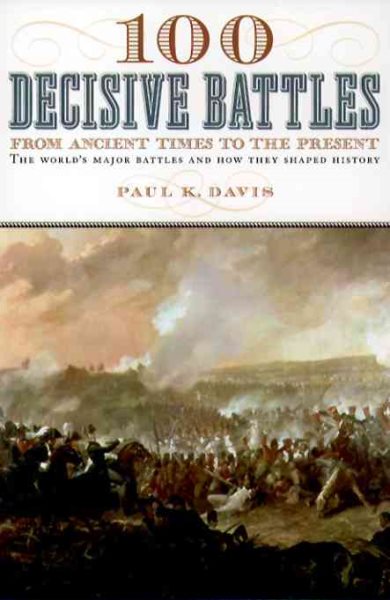100 Decisive Battles: From Ancient Times to the Present cover