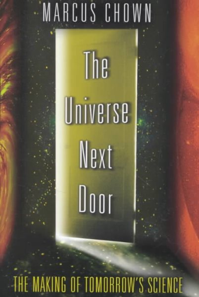 The Universe Next Door: The Making of Tomorrow's Science cover