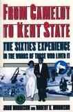 From Camelot to Kent State: The Sixties Experience in the Words of Those Who Lived it cover