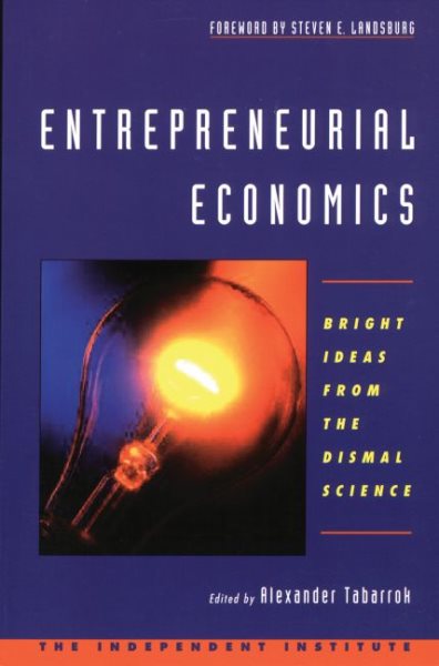 Entrepreneurial Economics: Bright Ideas from the Dismal Science cover