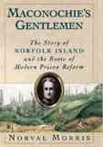 Maconochie's Gentlemen: The Story of Norfolk Island and the Roots of Modern Prison Reform (Studies in Crime and Public Policy) cover