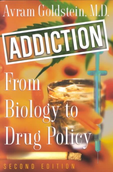 Addiction: From Biology to Drug Policy cover