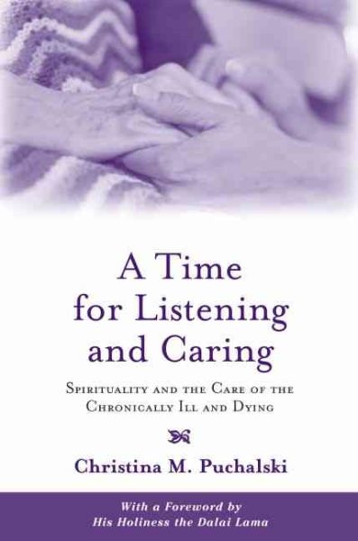 A Time for Listening and Caring: Spirituality and the Care of the Chronically Ill and Dying cover