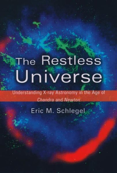 The Restless Universe: Understanding X-Ray Astronomy in the Age of Chandra and Newton cover