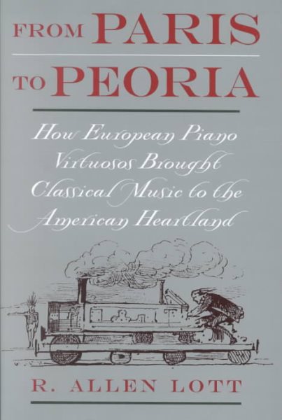 From Paris to Peoria: How European Piano Virtuosos Brought Classical Music to the American Heartland cover