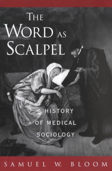The Word As Scalpel: A History of Medical Sociology cover