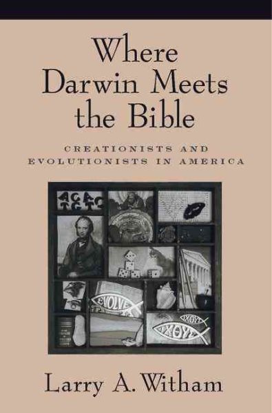 Where Darwin Meets the Bible: Creationists and Evolutionists in America cover