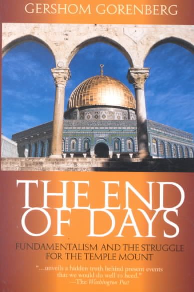 The End of Days: Fundamentalism and the Struggle for the Temple Mount cover