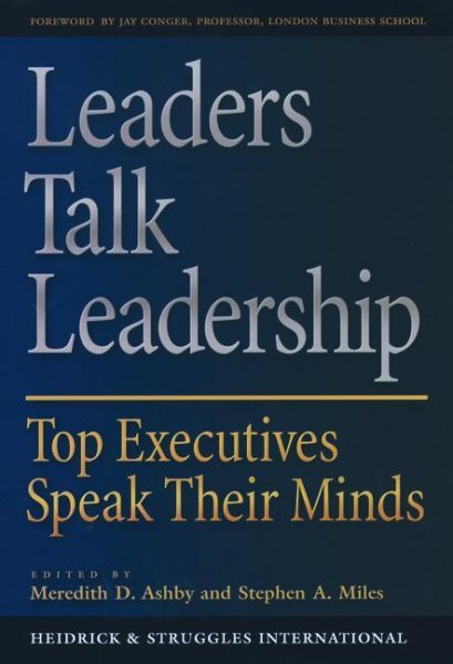 Leaders Talk Leadership: Top Executives Speak Their Minds