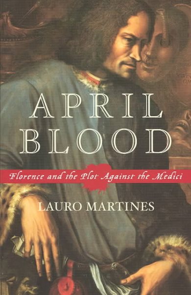 April Blood: Florence and the Plot against the Medici cover