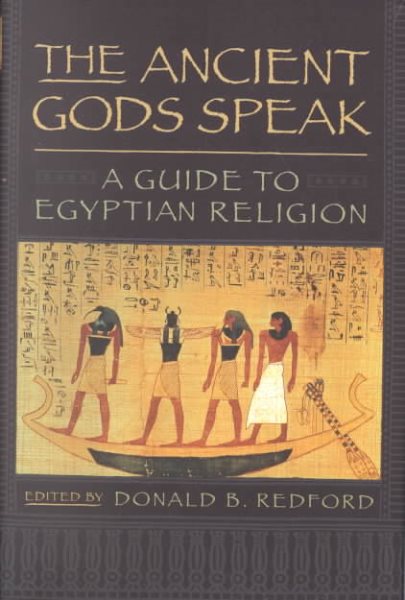 The Ancient Gods Speak: A Guide to Egyptian Religion cover