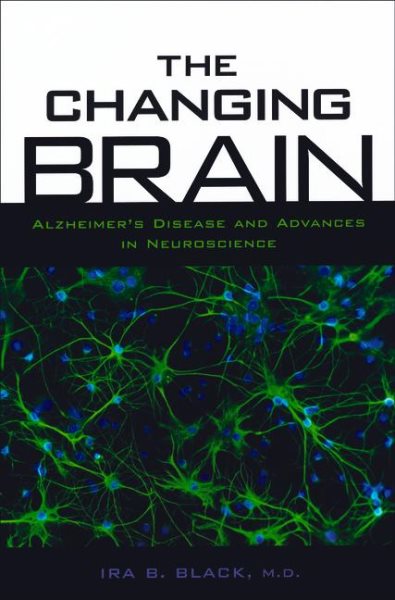 The Changing Brain: Alzheimer's Disease and Advances in Neuroscience cover