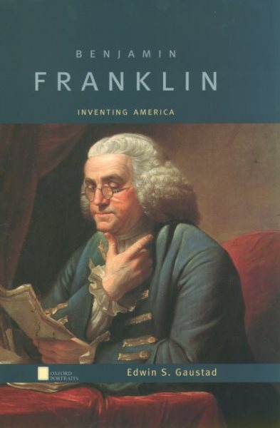 Benjamin Franklin: Inventing America (Oxford Portraits) cover