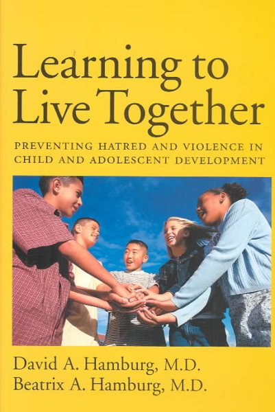 Learning to Live Together: Preventing Hatred and Violence in Child and Adolescent Development cover