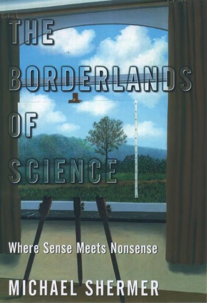 The Borderlands of Science: Where Sense Meets Nonsense cover